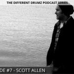 Scott Allen - Different Drumz Podcast Episode 7