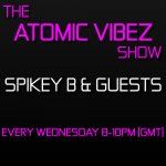 The Atomic Vibes Show with Spikey B & Guests