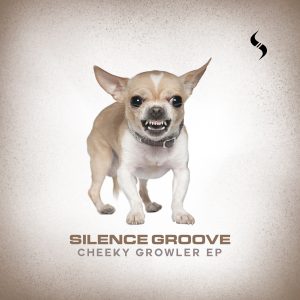 Silence Groove - Cheeky Growler EP