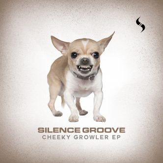 Silence Groove - Cheeky Growler EP