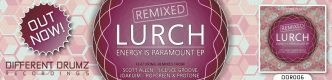 Lurch - Energy Is Paramount EP Remixed OUT NOW