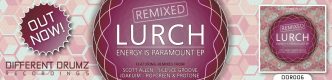 Lurch - Energy Is Paramount EP Remixed OUT NOW