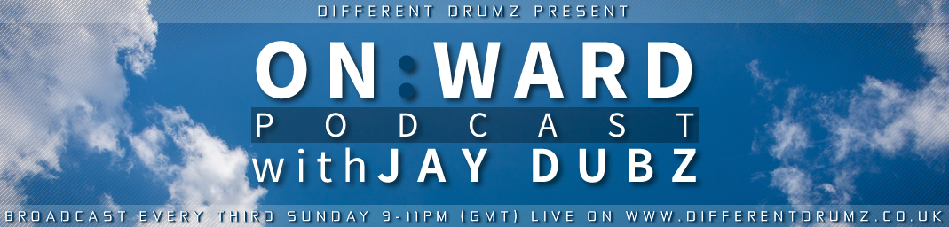 Jay Dubz Presents The On:Ward Podcast Series Live on Different Drumz Radio