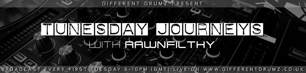 Tunesday Journeys with Rawnfilthy Live on Different Drumz Radio