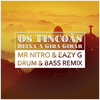 Os Tincoas - Deixa A Gira Girar (Mr Nitro & Eazy G DnB Remix) Free Download