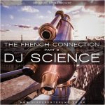 The French Connection Part 9 - DJ Science