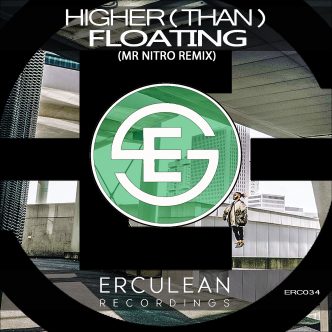 Higher (Than) - Floating (Mr Nitro Remix) | Erculean Recordings