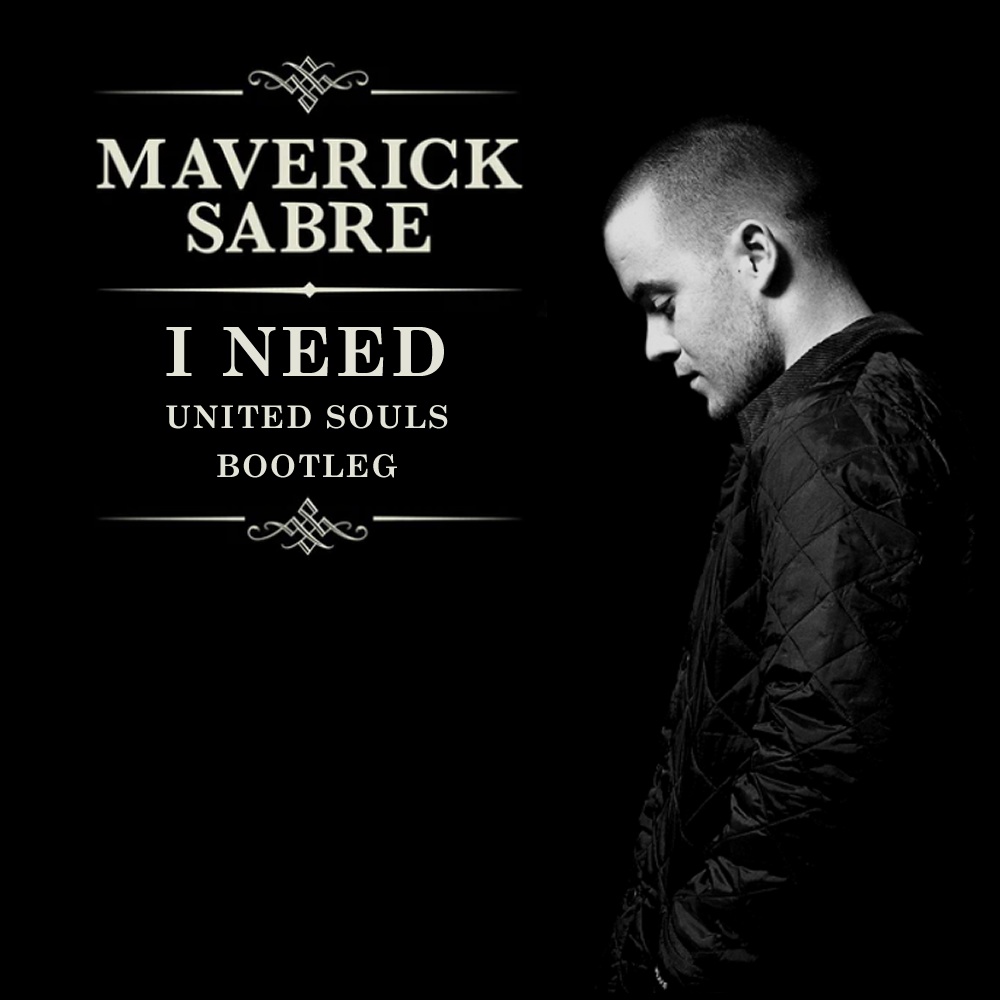 Maverick Sabre – I Need (United Souls Bootleg) | Free Download