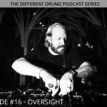 Oversight - Different Drumz Podcast Episode 16