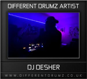 Different Drumz Artist - DJ Desher (UK)
